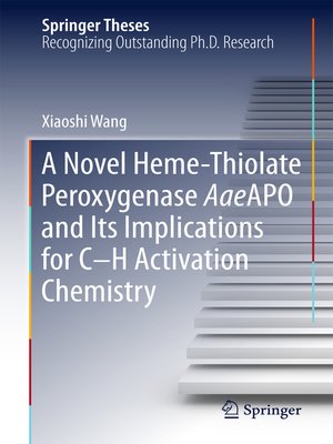 cover image of A Novel Heme-Thiolate Peroxygenase AaeAPO and Its Implications for C-H Activation Chemistry